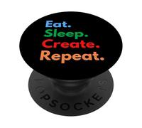 Eat Sleep Create Repeat pour Les créateurs, concepteurs et inventeurs PopSockets PopGrip Adhésif