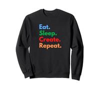 Eat Sleep Create Repeat pour Les créateurs, concepteurs et inventeurs Sweatshirt