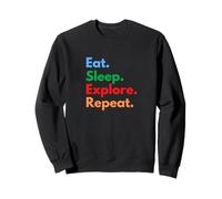 Eat Sleep Explore Repeat pour Les aventuriers, Les randonneurs et Les explorateurs Sweatshirt