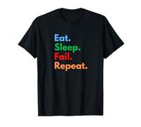 Eat Sleep Fail Repeat pour Les échecs et Les Personnes persistantes T-Shirt