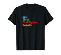 Eat Sleep Find Bigfoot Repeat pour Les Chasseurs et Les Amoureux de Big Foot T-Shirt