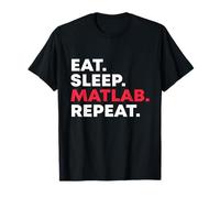 Eat Sleep MATLAB Repeat Programmateur amusant T-Shirt