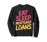 Eat Sleep Mortgage Loans Routine immobilière du Courtier |- Sweatshirt