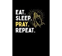 Eat Sleep Pray Repeat Notebook: Christian Prayer Holy Gift