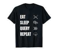 Eat Sleep Query Repeat - Programmeur drôle et Amateur de Bases de données T-Shirt