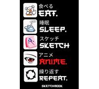 Eat Sleep Sketch Anime Repeat - Sketchbook: Manga Anime Sketchbook for Sketching or Anime Drawing Ideas | Comic Manga Anime Sketch Book | 6x9 (A5) 110 Pages | Otaku Sketchbook