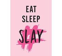 Eat, Sleep, Slay: Kick-Ass Quotes for Girls with Goals - [Version Originale] Inconnu (Auteur)