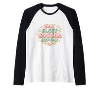 Eat Sleep Soccer Repeat Femme Floral Féminin Player Girl Manche Raglan