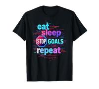 Eat Sleep Stop Goals Repeat Anti-Hustle Loungewear Nuit T-Shirt