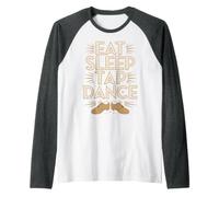 Eat Sleep Tap Dance Rythme des Pas du Danseur Manche Raglan