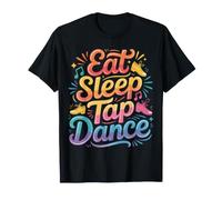 Eat Sleep Tap Dance Rythme des Pas du Danseur |- T-Shirt