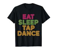 Eat Sleep Tap Dance Rythme des Pas du Danseur - T-Shirt