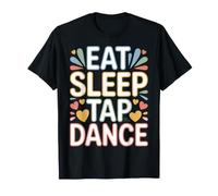Eat Sleep Tap Dance Rythme des Pas du Danseur |- T-Shirt