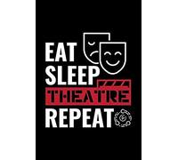 Eat Sleep Theatre Repeat: Blank Paper Sketch Book - Artist Sketch Pad Journal For Sketching, Doodling, Drawing, Painting Or Writing