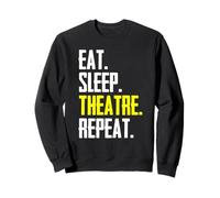 Eat Sleep Theatre Repeat Drôle Acteur Scène Manager Directeur Sweatshirt