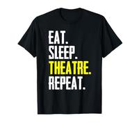 Eat Sleep Theatre Repeat Drôle Acteur Scène Manager Directeur T-Shirt
