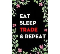 Eat Sleep Trade & Repeat: Funny Office Notebook Gift for Team, Co-workers, Friends, Christmas, Birthdays, Mother's Day, or Father's Day (size 6"x9")