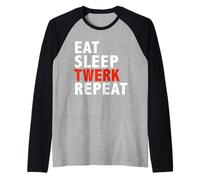Eat Sleep Twerk Repeat Funny Twerk Team Queen Dance Cadeau Manche Raglan