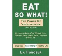 Eat So What! The Power Of Vegetarianism (Author Signed Copy)