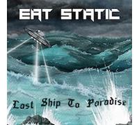 Eat Static - Last Ship to Paradise