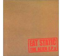 Eat Static - The Alien E.P's [Import]