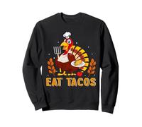 Eat Tacos Turkey Thanksgiving Thankful for Family Sweatshirt