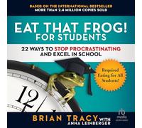 Eat That Frog! for Students: 22 Ways to Stop Procrastinating and Excel in School