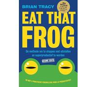 Eat that frog (herziene editie): Dé methode om te stoppen met uitstellen en superproductief te worden