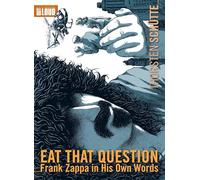 Eat That Question Frank Zappa in His Own Words DVD https://www.fnac.com/a10424512/Eat-That-Question-Frank-Zappa-in-His-Own-Words-DVD-Frank-Zappa-DVD-Zone-2?oref=0c0195e3-3b86-511a-ef52-425b1df93d93