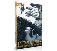 Eat That Question Frank Zappa in His Own Words DVD https://www.fnac.com/a10424512/Eat-That-Question-Frank-Zappa-in-His-Own-Words-DVD-Frank-Zappa-DVD-Zone-2?oref=0c0195e3-3b86-511a-ef52-425b1df93d93
