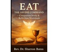 EAT The Divine Command: Companion Study & Reflection Workbook