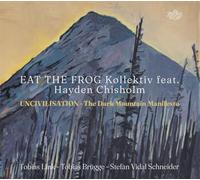 Eat the Frog Kollektiv - Uncivilisation - the Dark Mountain Manifesto