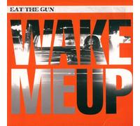 Eat The Gun - Wake me up [Single-CD]