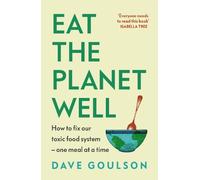 Eat the Planet Well: A Guide to Healthy, Affordable, Ethical Eating
