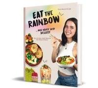 Eat The Rainbow ... And Never Skip Dessert