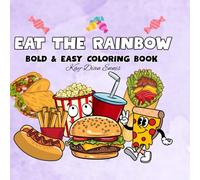 EAT THE RAINBOW: BOLD AND EASY STRESS RELIEF COLORING BOOK