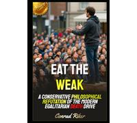 Eat the Weak: A Conservative Philosophical Refutation of the Modern Egalitarian Death Drive
