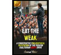 Eat the Weak: A Conservative Philosophical Refutation of the Modern Egalitarian Death Drive