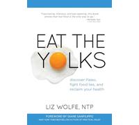Eat the Yolks: Discover Paleo, Fight Food Lies, and Reclaim Your Health