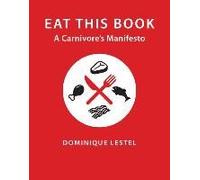Eat This Book - A Carnivore`S Manifesto