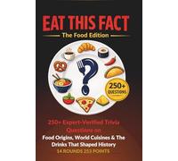 Eat This Fact: The Food Edition: The Dinner Party Trivia Book for Adults - 250+ Expert-Verified Quiz Questions on Food Origins, World Cuisines & Culinary History