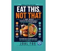 Eat This, Not That: 7-Day Reset: Kickstart Fat Loss, Build Better Habits & Take Back Control in Just One Week