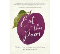 Eat This Poem: A Literary Feast of Recipes Inspired by Poetry