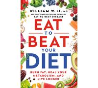Eat to Beat Your Diet: Burn Fat, Heal Your Metabolism, and Live Longer