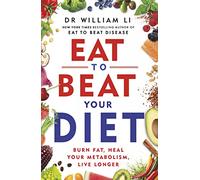 Eat to Beat Your Diet: The Science of How to Burn Fat And Boost Your Metabolism - From The Bestselling Author