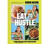 Eat to Hustle 75 High-Protein Plant-Based Recipes (A Cookbook) - Robin Arzon - Voracious - ebook (ePub) - Livre