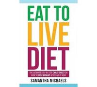 Eat to Live Diet - [Version Originale] Samantha Michaels (Auteur)