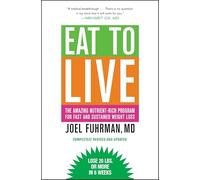Eat to Live: The Amazing Nutrient-Rich Program for Fast and Sustained Weight Loss.