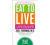 Eat to Live: The Amazing Nutrient-Rich Program for Fast and Sustained Weight Loss, Revised Edition