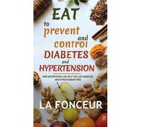 Eat To Prevent And Control Diabetes And Hypertension - Full Color Print